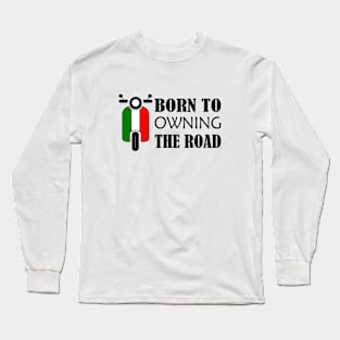 Born to Owning the Road Long Sleeve T-Shirt